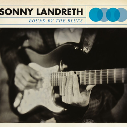 Sonny Landreth: Bound by the Blues